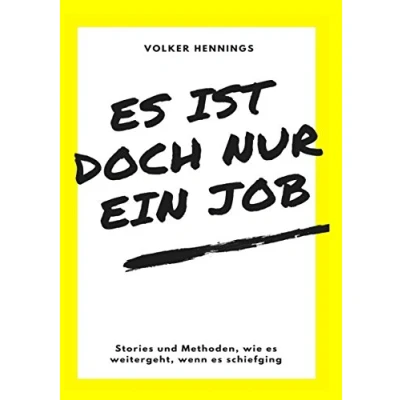 Abbildung von es ist doch nur ein Job: Stories und Methoden, wie weitergeht, wenn schiefging