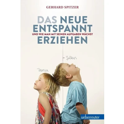 Abbildung von Das neue Entspannt Erziehen: Und wie man mit seinen Aufgaben wächst