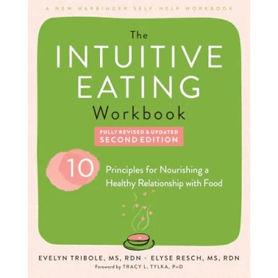 Abbildung von Intuitive Eating Workbook: Ten Principles for Nourishing a Healthy Relationship with Food