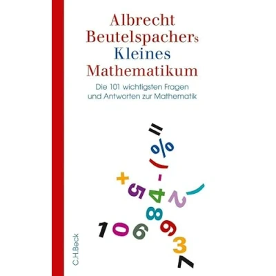 Abbildung von Albrecht Beutelspachers Kleines Mathematikum: Die 101 wichtigsten Fragen und Antworten zur Mathematik