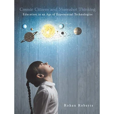 Abbildung von Cosmic Citizens and Moonshot Thinking: Education in an Age of Exponential Technologies