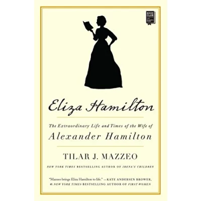 Abbildung von Eliza Hamilton: the Extraordinary Life and Times of Wife Alexander Hamilton