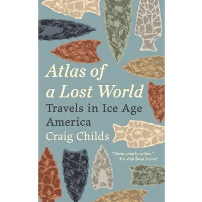 Abbildung von Atlas of a Lost World: Travels in Ice Age America