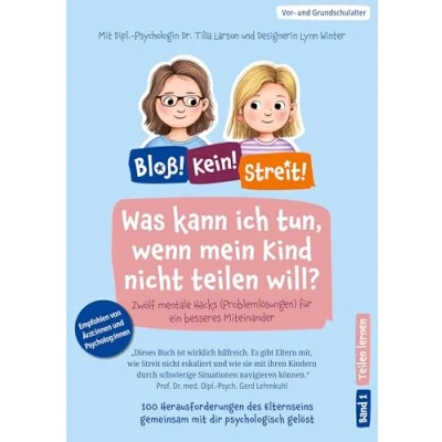 Abbildung von Was kann ich tun, wenn mein Kind nicht teilen will?: Zwölf mentale Hacks (Problemlösungen) für ein besseres Miteinander (Bloß! Kein! Streit!)