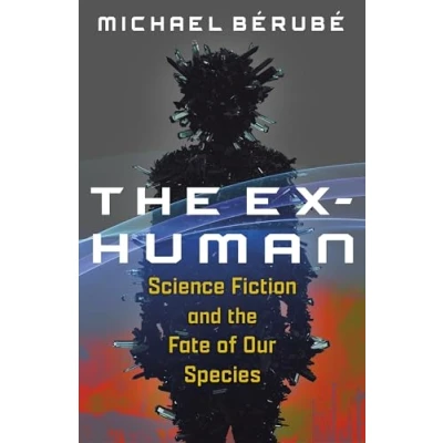 Abbildung von the Ex Human: Science Fiction and Fate of Our Species