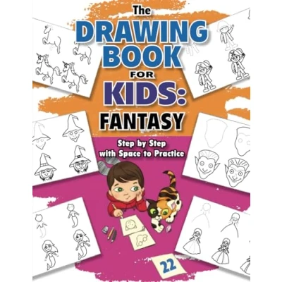 Abbildung von The Drawing Book for Kids: Fantasy — Step by with Space to Practice (Drawing Books Kids)