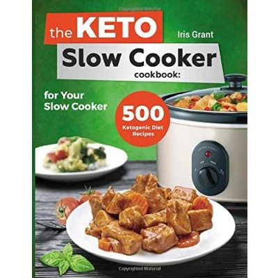 Abbildung von The Keto Slow Cooker Cookbook: 500 Ketogenic Diet Recipes for Your