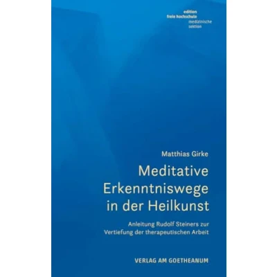 Abbildung von Meditative Erkenntniswege in der Heilkunst: Anleitungen Rudolf Steiners zur Vertiefung therapeutischen Arbeit