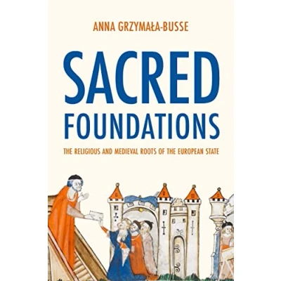 Abbildung von Sacred Foundations: the Religious and Medieval Roots of European State