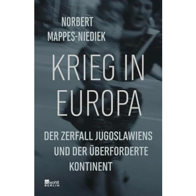 Abbildung von Krieg in Europa: der Zerfall Jugoslawiens und überforderte Kontinent