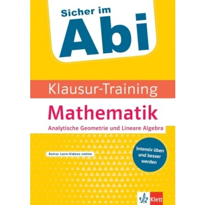 Abbildung von Klett Sicher im Abi Klausur Training Mathematik Analytische Geometrie und Lineare Algebra: Intensiv üben besser werden