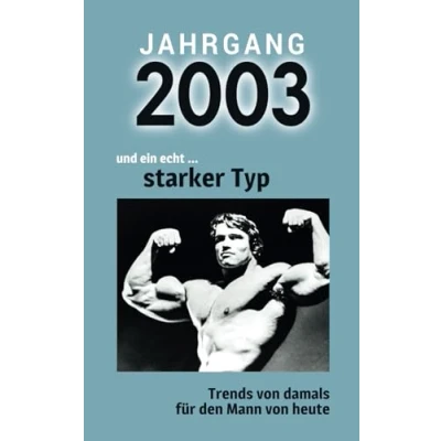 Abbildung von Jahrgang 2003 und ein echt ... starker Typ: Das Geschenkbuch für Männer zum 20. Geburtstag