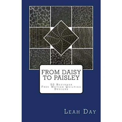 Abbildung von From Daisy to Paisley: 50 Beginner Level Free Motion Quilting Designs
