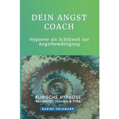 Abbildung von Dein Angst Coach: Hypnose als Schlüssel zum Unterbewusstsein