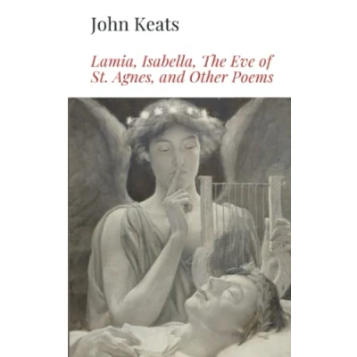 Abbildung von Lamia, Isabella, The Eve of St. Agnes, and Other Poems