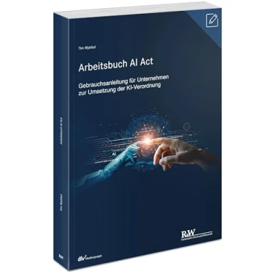Abbildung von Arbeitsbuch AI Act (Betriebs Berater Schriftenreihe/ Arbeitsrecht)