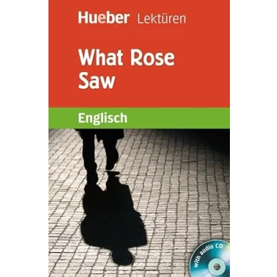 Abbildung von What Rose Saw: Lektüre mit 2 Audio CDs (Hueber Lektüren)