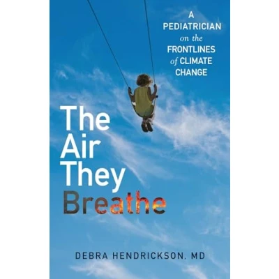 Abbildung von the Air They Breathe: A Pediatrician on Frontlines of Climate Change