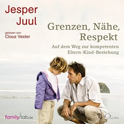 Abbildung von Grenzen, Nähe, Respekt: Auf dem Weg zur kompetenten Eltern Kind Beziehung (edition familylab)