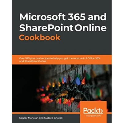 Abbildung von Microsoft 365 and SharePoint Online Cookbook: Over 100 actionable recipes to help you perform everyday tasks effectively in