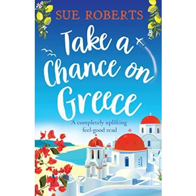 Abbildung von Take A Chance on Greece: completely uplifting feel good read (Summer Romances)