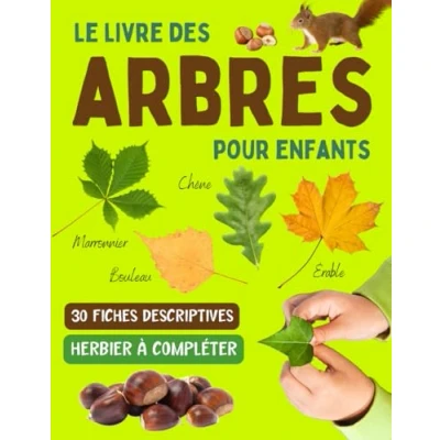 Abbildung von Le livre des arbres pour enfants: Guide reconnaitre les de la forêt et feuilles en automne avec herbier à remplir enfants curieux ... partir 7 ans)