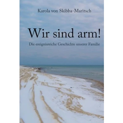 Abbildung von Wir sind arm!: Die ereignisreiche Geschichte unserer Familie