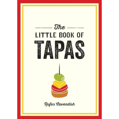 Abbildung von the Little Book of Tapas: A Pocket Guide to Wonderful World Tapas, Featuring Recipes, Trivia and More