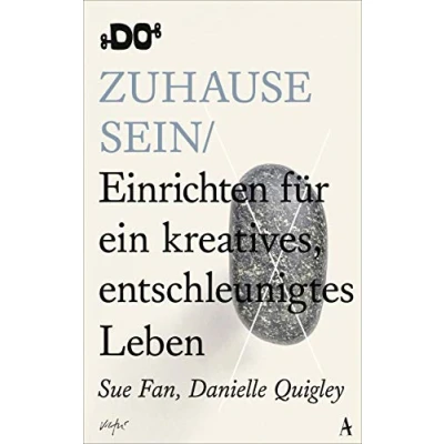 Abbildung von Zuhause sein: Einrichten für ein kreatives, entschleunigtes Leben
