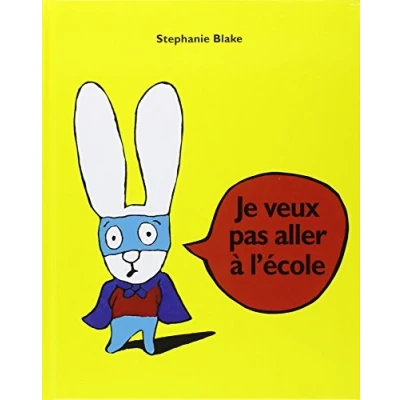 Abbildung von Stephanie Blake: Je veux pas aller a l&#039;ecole