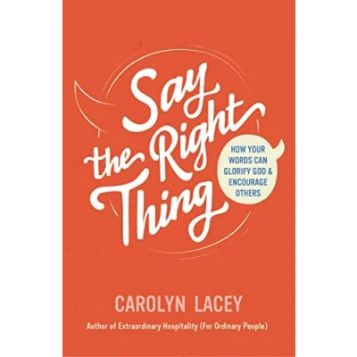 Abbildung von Say the Right Thing: How Your Words Can Glorify God and Encourage Others