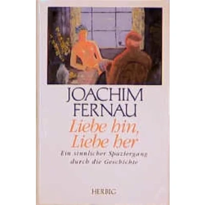 Abbildung von Liebe hin, her: Geschichten um eine Himmelsmacht: Ein sinnlicher Spaziergang durch die Geschichte