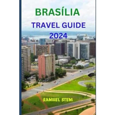 Abbildung von Brasília Travel Guide 2024: A Journey Through Modernist Marvels, Culture, and Natural Beauty