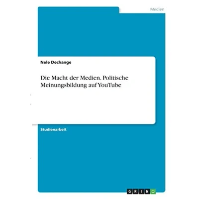 Abbildung von Die Macht der Medien. Politische Meinungsbildung auf YouTube