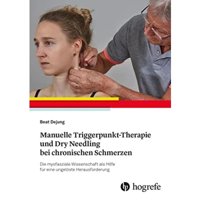 Abbildung von Manuelle Triggerpunkt Therapie und Dry Needling bei chronischen Schmerzen: Die myofasziale Wissenschaft als Hilfe für eine ungelöste Herausforderung