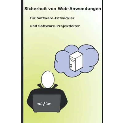 Abbildung von Sicherheit von Web Anwendungen: Für Software Entwickler und Projektleiter