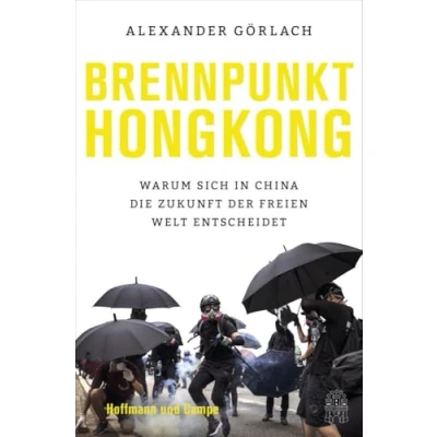 Abbildung von Brennpunkt Hongkong: Warum sich in China die Zukunft der freien Welt entscheidet