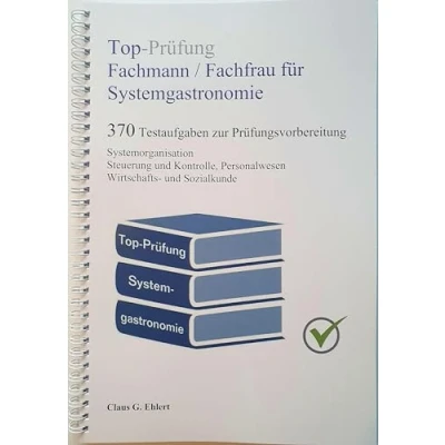 Abbildung von Top Prüfung Fachmann / Fachfrau für Systemgastronomie 370 Aufgaben die Abschlussprüfung: Testaufgaben inkl. Lösungen eine effektive Prüfungsvorbereitung
