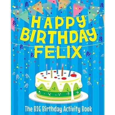 Abbildung von Happy Birthday Felix : The Big Activity Book: Personalized Books for Kids
