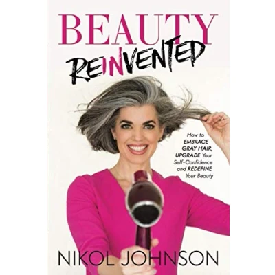 Abbildung von Beauty Reinvented: How to Embrace Gray Hair, Upgrade Your Self Confidence and Redefine