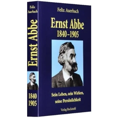 Abbildung von Ernst Abbe 1840 1905: sein Leben, Wirken, seine Persönlichkeit nach Quellen und aus eigener Erfahrung geschildert von Felix Auerbach