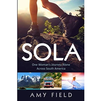 Abbildung von Sola: One Woman&#039;s Journey Alone Across South America