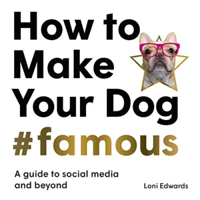 Abbildung von How to Make Your Dog #Famous: A Guide Social Media and Beyond