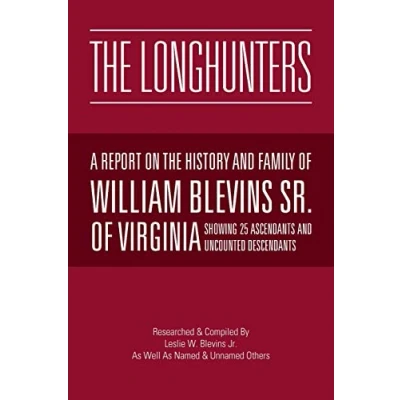 Abbildung von the Longhunters: A Report on History and Family Of William Blevins Sr. Virginia
