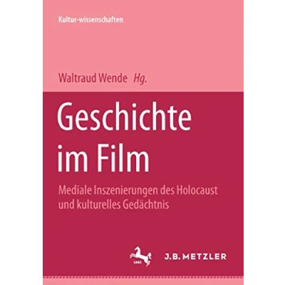 Abbildung von Geschichte im Film: Mediale Inszenierung des Holocaust Und kulturelles Gedächtnis (M &amp; P Schriftenreihe Feur Wissenschaft Forschung)