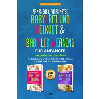 Abbildung von Mamas Baby, Papas maybe Babybrei und Beikost &amp; Baby led Weaning für Anfänger: Das große 2 in 1 Kochbuch breifreie mit 250 einfachen Rezepten. Inkl. BLW Grundlagenbuch