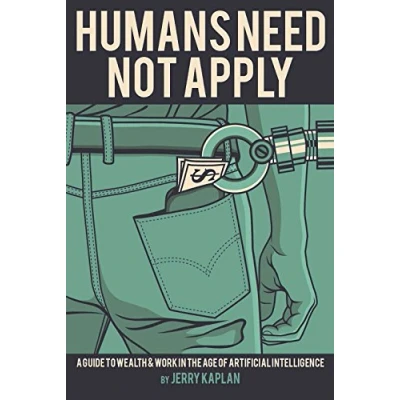 Abbildung von Humans Need Not Apply A Guide to Wealth and Work in the Age of Artificial Intelligence: Intelligence