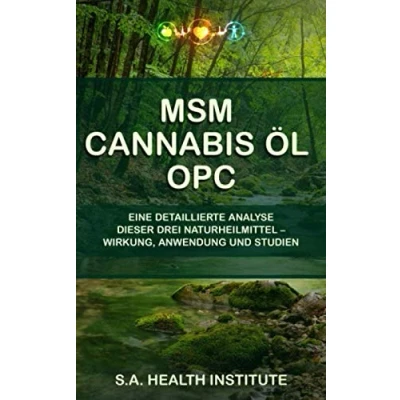 Abbildung von MSM Cannabis Öl OPC: Eine detaillierte Analyse dieser Drei Naturheilmittel Wirkung, Anwendung und Studien