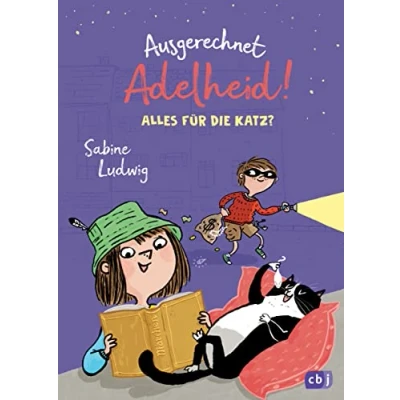 Abbildung von Ausgerechnet Adelheid! Alles für die Katz?: Fortsetzung der witzigen Kinderbuch Reihe von Bestseller Autorin Sabine Ludwig (Die Reihe, Band 2)