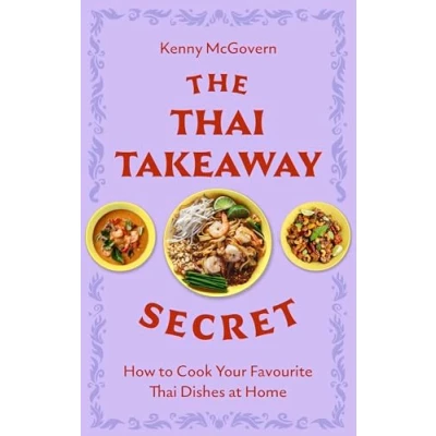Abbildung von The Thai Takeaway Secret: How to Cook Your Favourite Fakeaway Dishes at Home